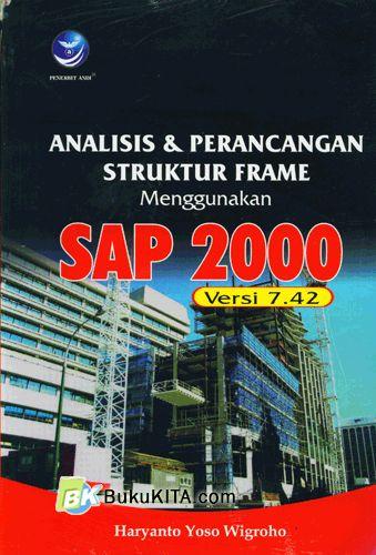 Cover Buku Analisis Dan Perancangan Struktur Frame Menggunakan SAP 2000 Versi 7.42 (edisi 2)