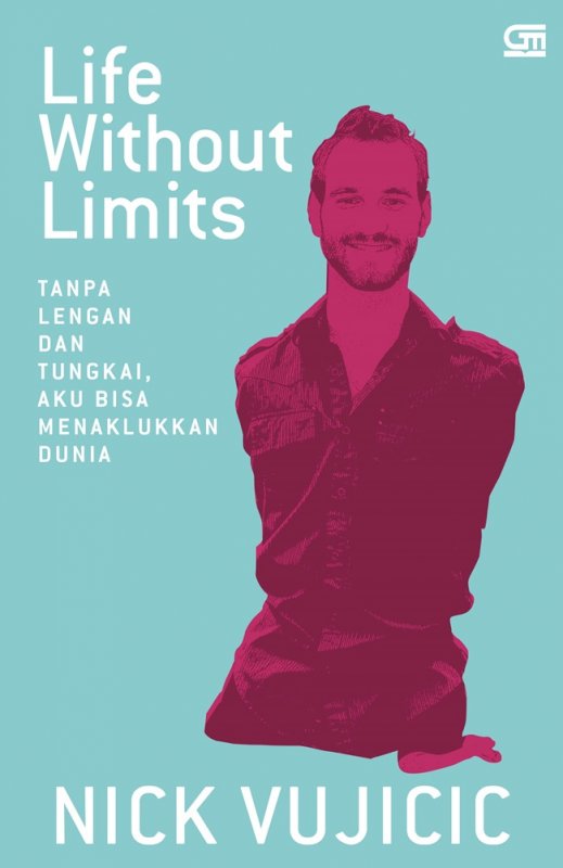 Cover Buku Life Without Limits: Tanpa Lengan Dan Tungkai, Aku Bisa Menaklukkan Dunia