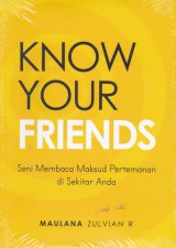 Know Your Friends ( Seni Membaca Maksud Pertemanan di Sekitar Anda ) 