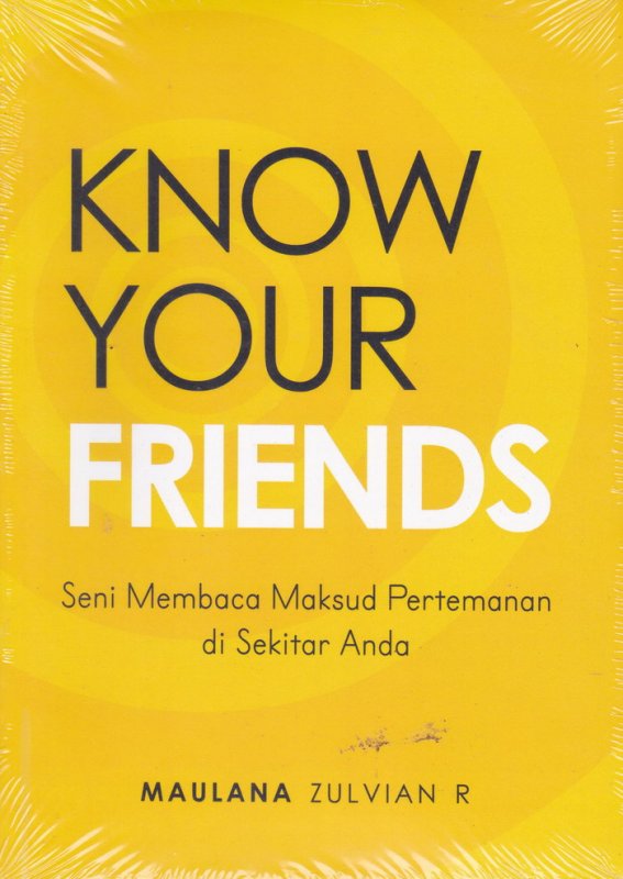 Cover Buku Know Your Friends ( Seni Membaca Maksud Pertemanan di Sekitar Anda ) 