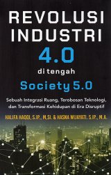 Revolusi Industri 4.0 Di Tengah Society 5.0: Sebuah Integras
