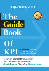 The Guide Book Of KPI: Pedoman Komplet Penyusunan (Key Performance Indicators).