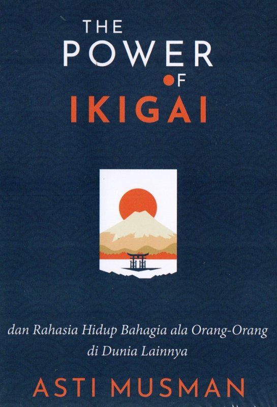 Cover Buku The Power Of Ikigai : Dan Rahasia Hidup Bahagia Ala Orang-orang di dunia lainnya