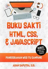 Buku Sakti Html, Css & Javascript : Pemrograman Web Itu Gamp