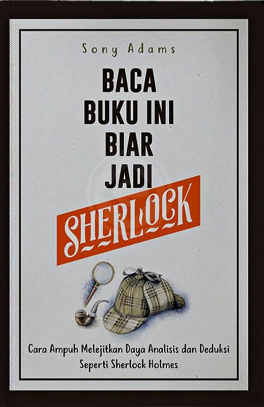 Cover Buku Baca Buku Ini Biar Jadi Sherlock: Cara Ampuh Melejitkan Daya