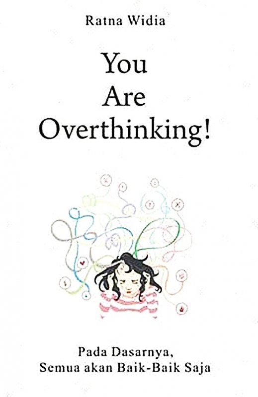 Cover Buku You Are Overthinking! Pada Dasarnya, Semua Akan Baik-Baik Saja