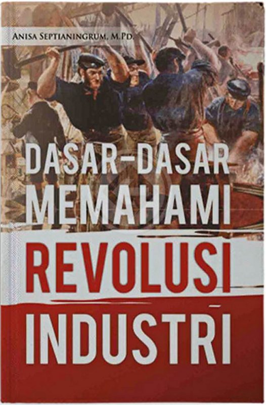 Cover Buku Dasar-Dasar Memahami Revolusi Industri