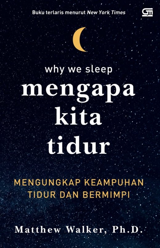 Cover Buku  Mengapa Kita Tidur: Mengungkap Keampuhan Tidur dan Bermimpi 