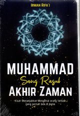 Muhammad Sang Rasul Akhir Zaman : Kisah Menakjubkan Mengenai