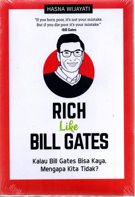 Cover Buku Rich Like Bill Gates: Kalau Bill Gates Bisa Kaya, Mengapa Ki