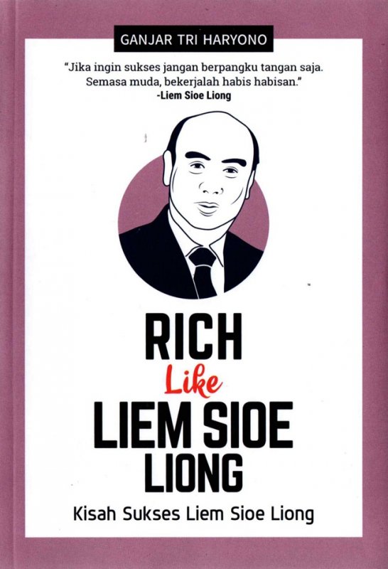 Cover Buku Rich Like Liem Sioe Liong : Kisah Sukses Liem Sioe Liong