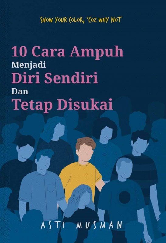 Cover Buku 10 Cara Ampuh Menjadi Diri Sendiri Dan Tetap Disukai