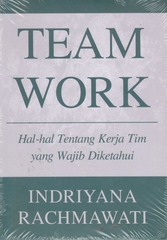 Cover Buku TEAMWORK ( Hal -hal tentang kerja tim yang wajib diketahui ) 