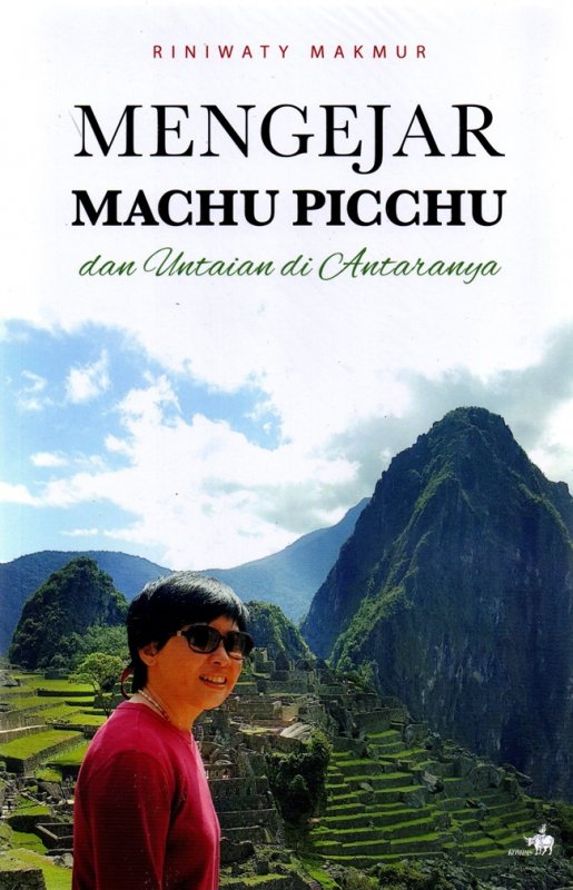 Cover Buku Mengejar Machu Picchu Dan Untaian Diantaranya 