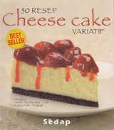 Buku 50 Resep Cheese Cake Variatif Dilengkapi Gambar Step By Step & Saran Pakar Antigagal Bk