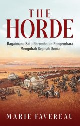 Buku The Horde: Bagaimana Sebuah Gerombolan Pengembara Mengubah Sejarah Dunia
