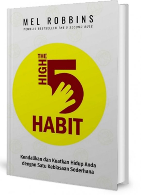 Cover Buku Buku The High 5 Habit: Kendalikan Dan Kuatkan Hidup Anda Dengan Satu Kebiasaan Sederhana