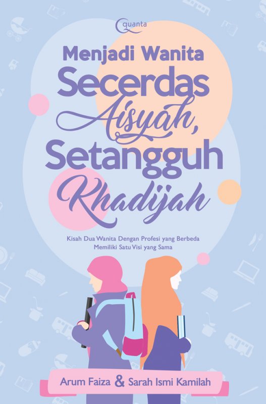 Cover Buku Menjadi Wanita Secerdas Aisyah, Setangguh Khadijah