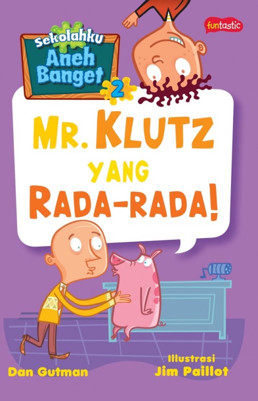 Cover Buku Sekolahku Aneh Banget 2 : Mr. Klutz Yang Rada-Rada!