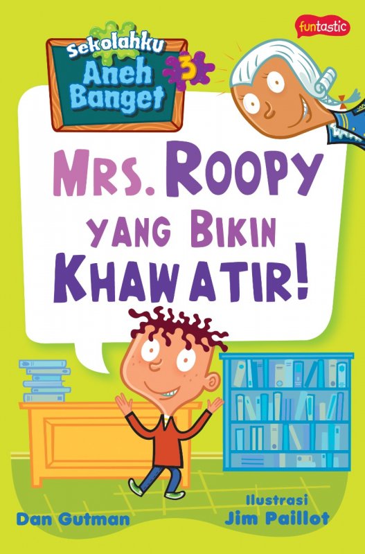 Cover Buku Sekolahku Aneh Banget 3 : Mrs. Roopy yang Bikin Khawatir!