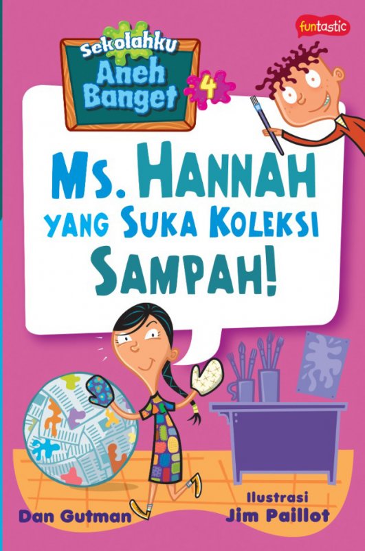 Cover Buku Sekolahku Aneh Banget 4 : Ms. Hannah yang Suka Koleksi Sampah!