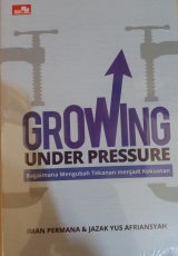 Growing Under Pressure: Bagaimana Mengubah Tekanan menjadi Kekuatan