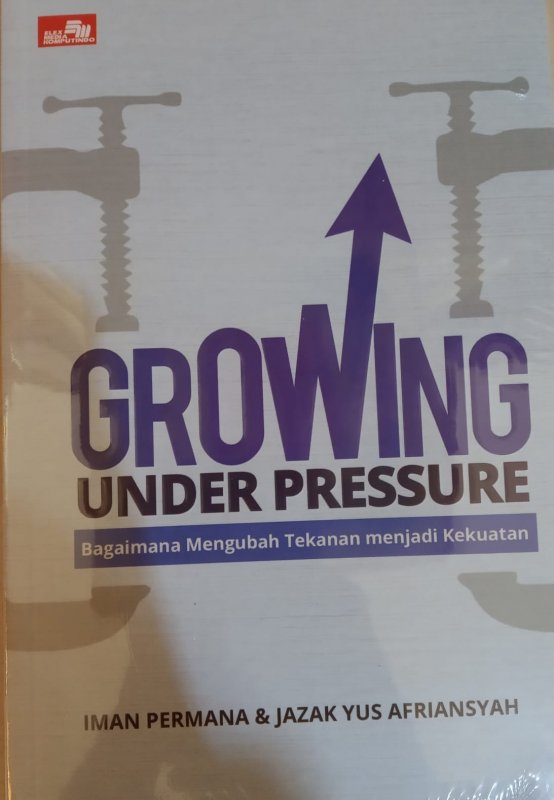 Cover Buku Growing Under Pressure: Bagaimana Mengubah Tekanan menjadi Kekuatan
