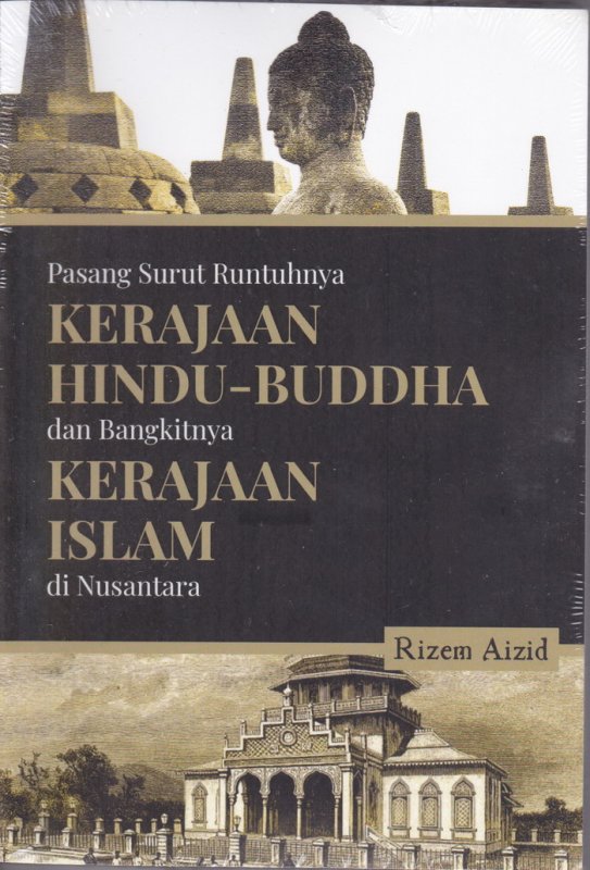 Kerajaan Hindu Buddha Dan Bangkitnya Kerajaan Islam Di Nusantara