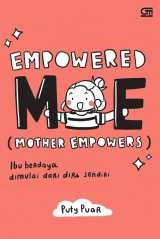 Empowered ME (Mother Empowers): Ibu Berdaya Dimulai dari Diri Sendiri