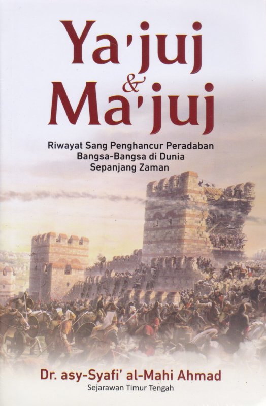 Cover Buku Ya juj & Ma juj : Riwayat Sang Penghancur Peradaban Bangsa-Bangsa di Dunia Sepanjang Zaman