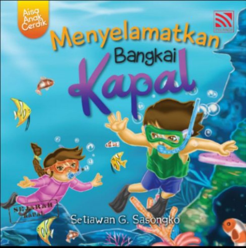 Cover Depan Buku Seri Aisa Anak Cerdik - Menyelamatkan Bangkai Kapal