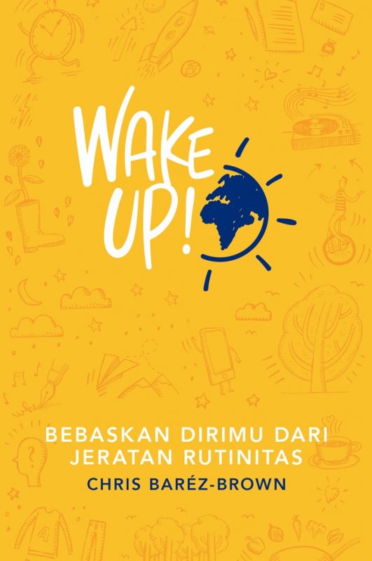 Cover Buku Wake Up  Bebaskan Dirimu dari Jeratan Rutinitas