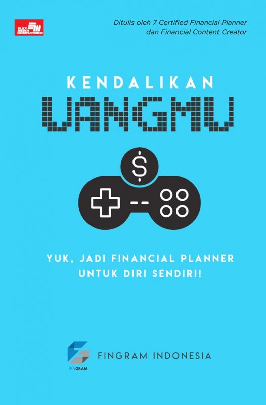 Cover Buku Kendalikan Uangmu: Yuk, Jadi Financial Planner untuk Diri Sendiri!