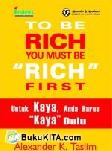 Cover Buku To Be Rich You Must Be Rich First (lokal)