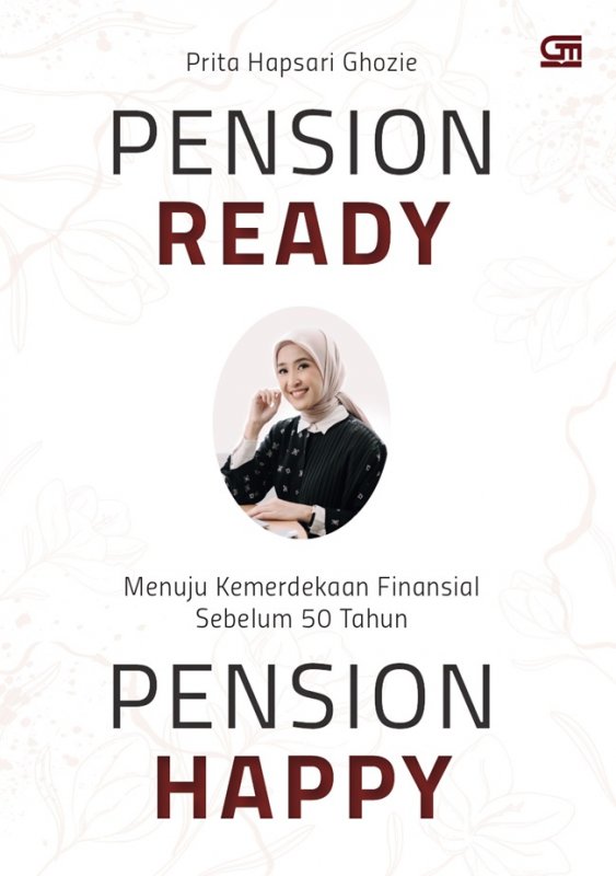 Cover Buku Pension ready, pension happy : menuju kemerdekaan finansial sebelum 50 tahun