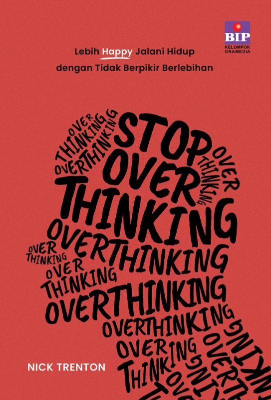 Cover Belakang Buku Stop Overthinking: Lebih Happy Jalani Hidup dengan Tidak Berpikir Berlebihan