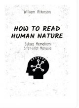 How To Read Human Nature : Sukses Memahami Sifat-Sifat Manusia