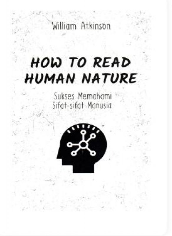 Cover Buku How To Read Human Nature : Sukses Memahami Sifat-Sifat Manusia