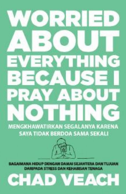 Cover Buku Mengkhawatirkan Segalanya Karena Saya Tidak Berdoa Sama Sekali