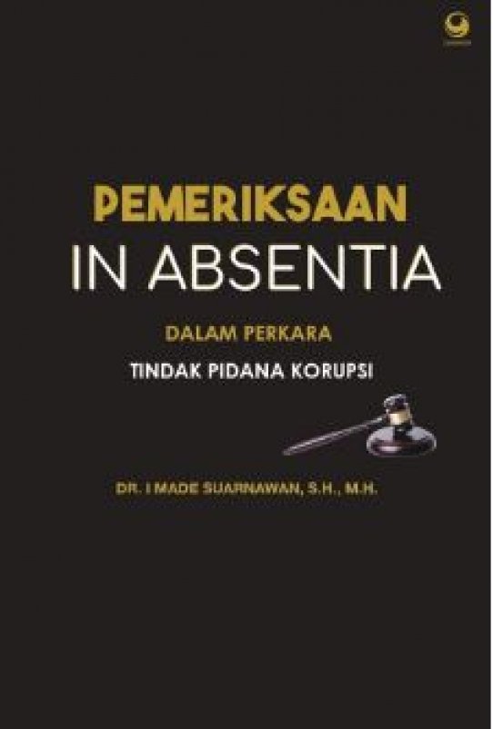 Cover Buku Pemeriksaan In Absentia Dalam Perkara Tindak Pidana Korupsi