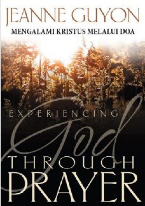 Cover Depan Buku Mengalami Kristus Melalui Doa: Experiencing God Through Prayer