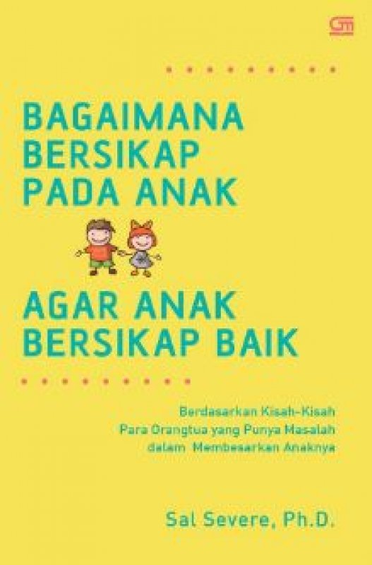 Cover Belakang Buku Bagaimana Bersikap Pada Anak Agar Anak Bersikap Baik