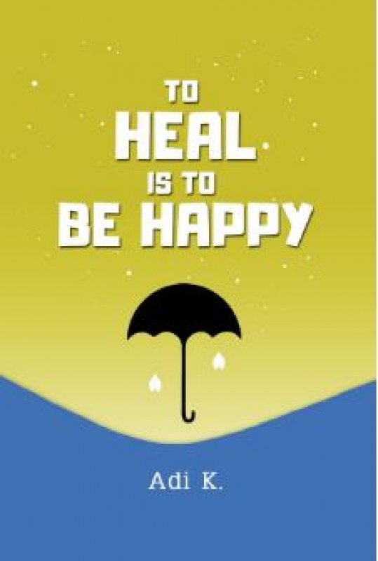 Cover Buku To Heal Is To Be Happy