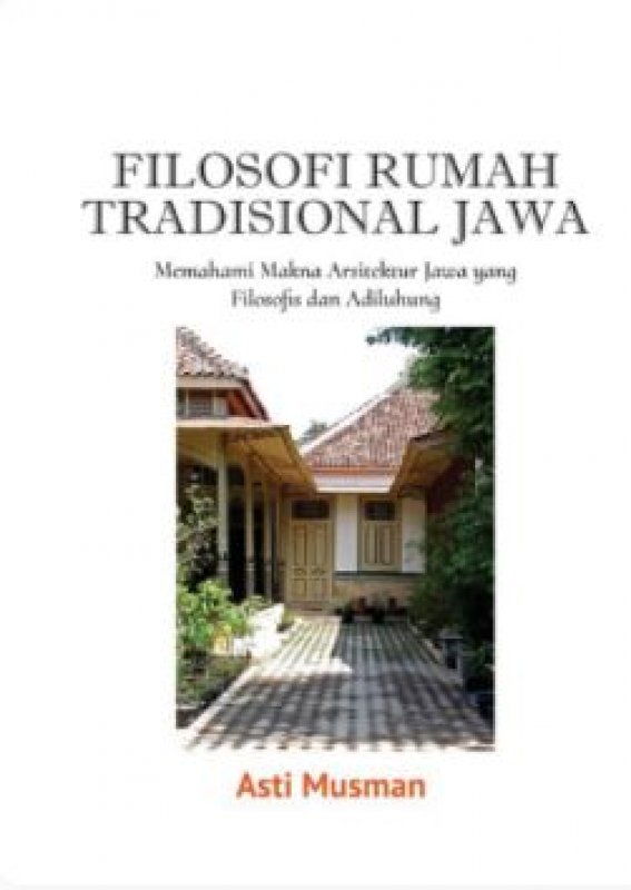 Cover Belakang Buku Filosofi Rumah Tradisional Jawa ( Memahami makna arsiktektur jawa ) 
