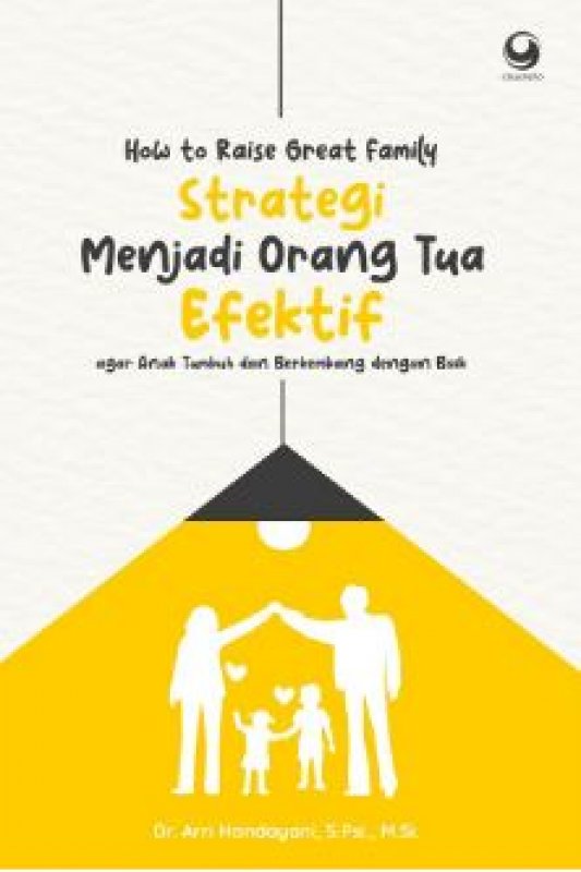 Cover Belakang Buku How to Raise Great Family: Strategi Menjadi Orang Tua Efektif agar Anak