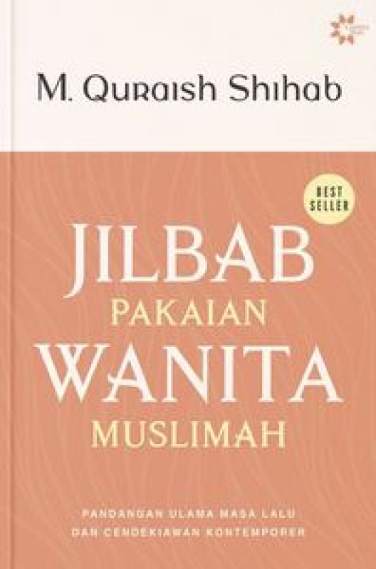 Cover Buku Jilbab Pakaian Wanita Muslimah: Pandangan Ulama Masa Lalu dan Cendekiawan kontemporer (COVER BARU)