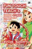 Cover Buku Fun Touch Teachs Stories: Akulah Kadonya : Kisah-kisah Fantastik yang Menginspirasi Hidup Anda