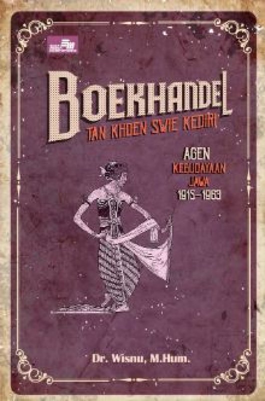 Cover Belakang Buku Boekhandel Tan Khoen Swie Kediri: Agen Kebudayaan Jawa 1915–1963