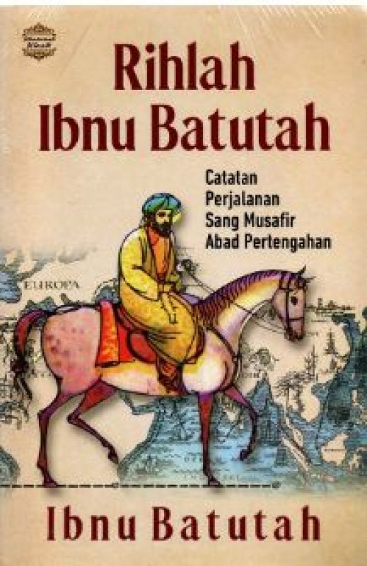 Cover Buku Rihlah Ibnu Batutah: Catatan Perjalanan Sang Musafir Abad Pertengahan