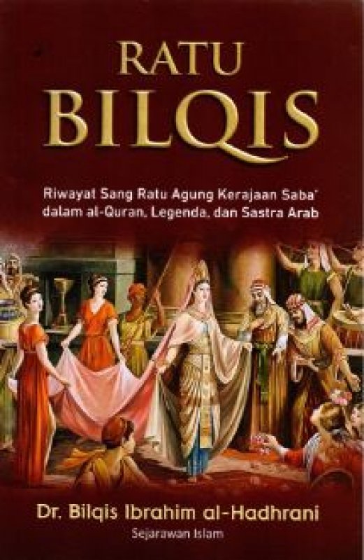 Cover Belakang Buku Ratu Bilqis: Riwayat Sang Ratu Agung Kerajaan Saba' Dalam Al-Quran